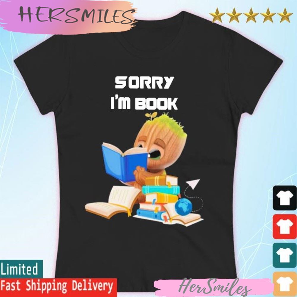Official Baby Groot reading Book Sorry I’m Book T-shirt Official Baby Groot reading Book Sorry I’m Book T-shirt