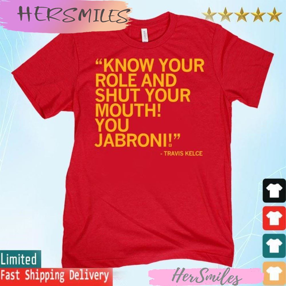 Official Travis Kelce know your role and shut your mouth you jabroni T-shirt