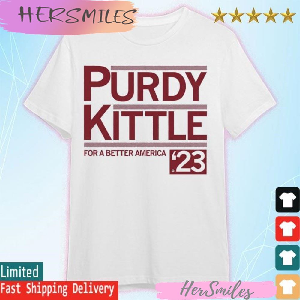 Purdy Kittle 2023 For A better America T-shirt