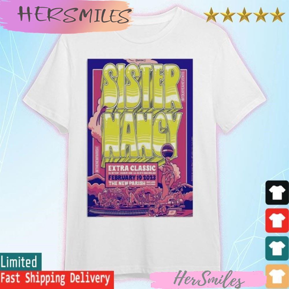 Sister Nancy 2023, Extra Classic, February 19th, The New Parish, Oakland California T-shirt