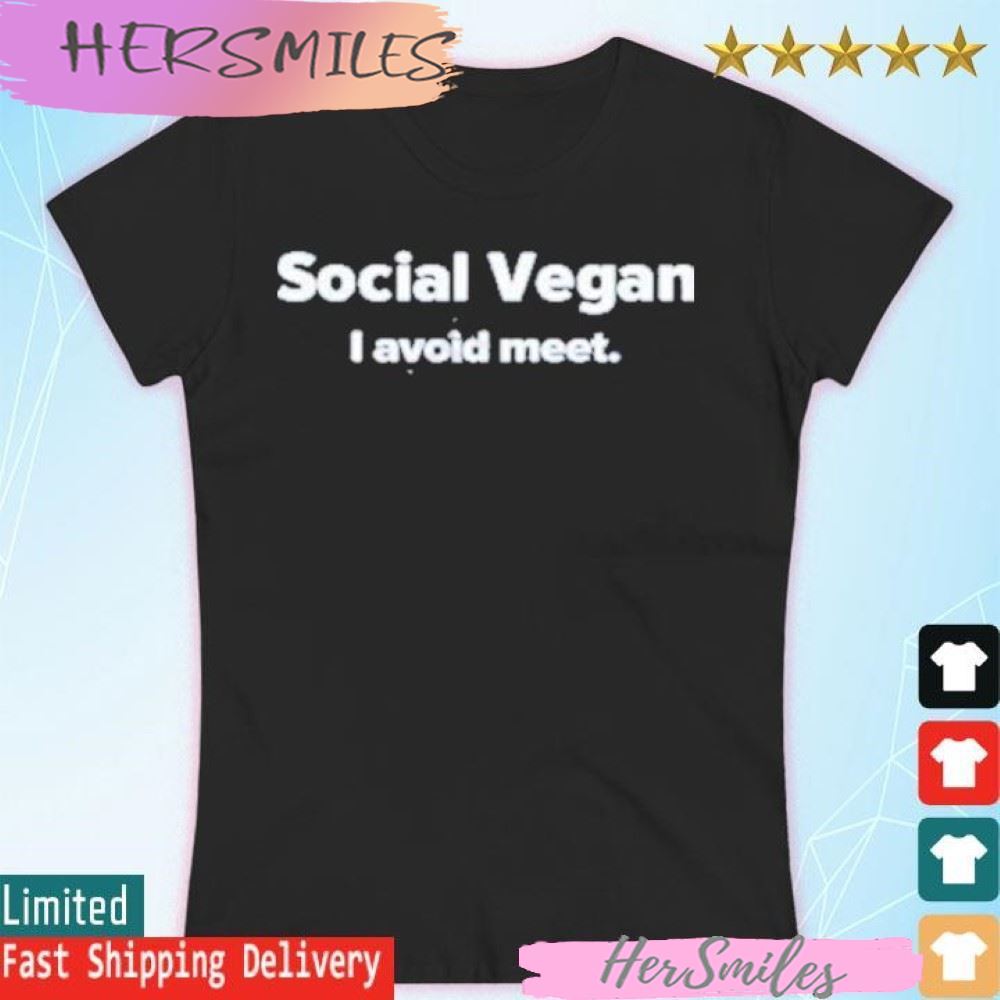 Social Vegan I Avoid Meet T-shirt Social Vegan I Avoid Meet T-shirt