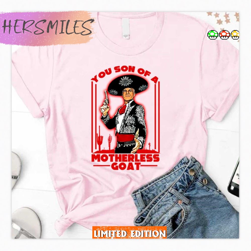 Son Of A Motherless Goat Three Amigos  T-shirt