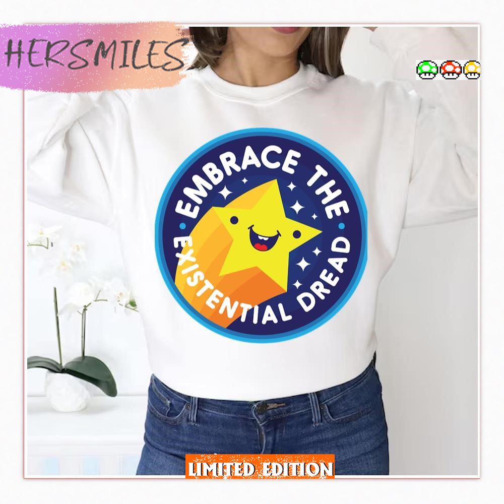 Star Logo Embrace The Existential Dread  T-shirt