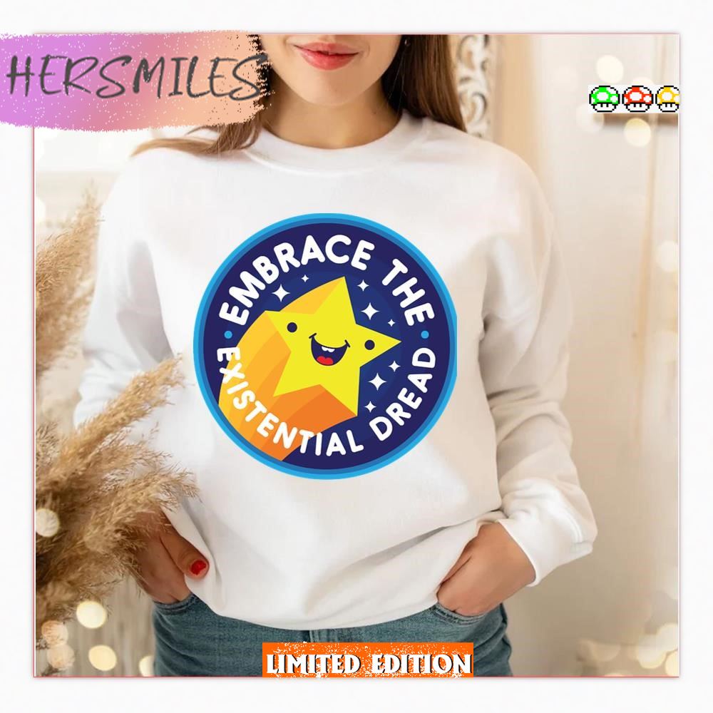 Star Logo Embrace The Existential Dread  T-shirt