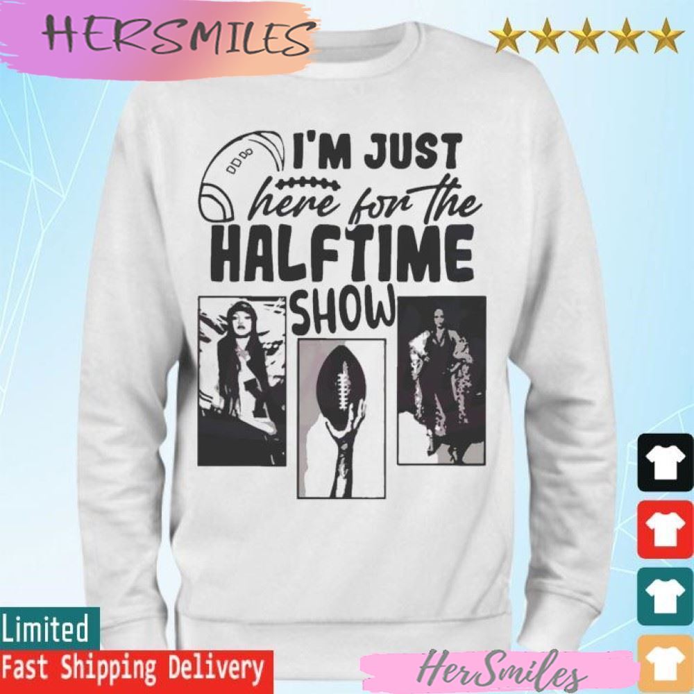 Super Bowl Lvii I'm Just Here For The Halftime Show Funny T-shirt Super Bowl Lvii I'm Just Here For The Halftime Show Funny T-shirt