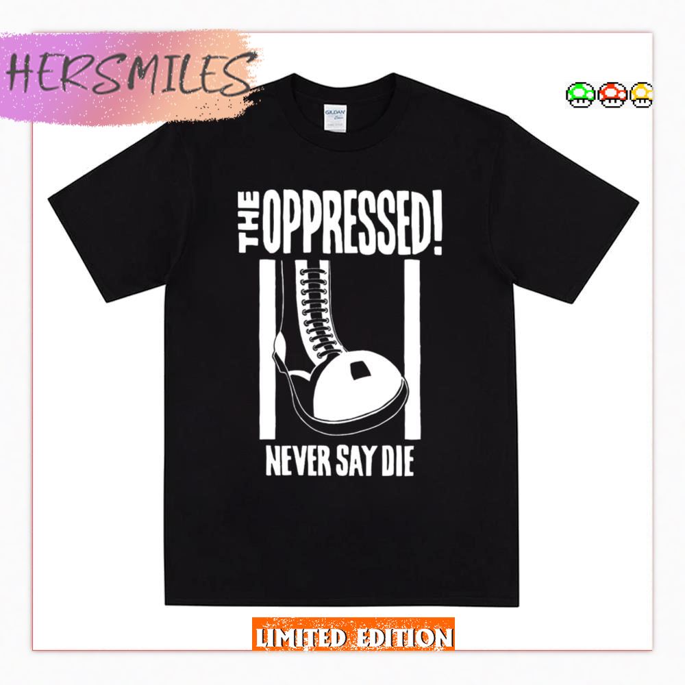 The Oppressed Never Say Die Skinhead Premium  T-shirt