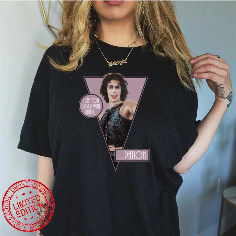 The Rocky Horror Picture Show I See You Shiver With Antici T-Shirt The Rocky Horror Picture Show I See You Shiver With Antici T-Shirt
