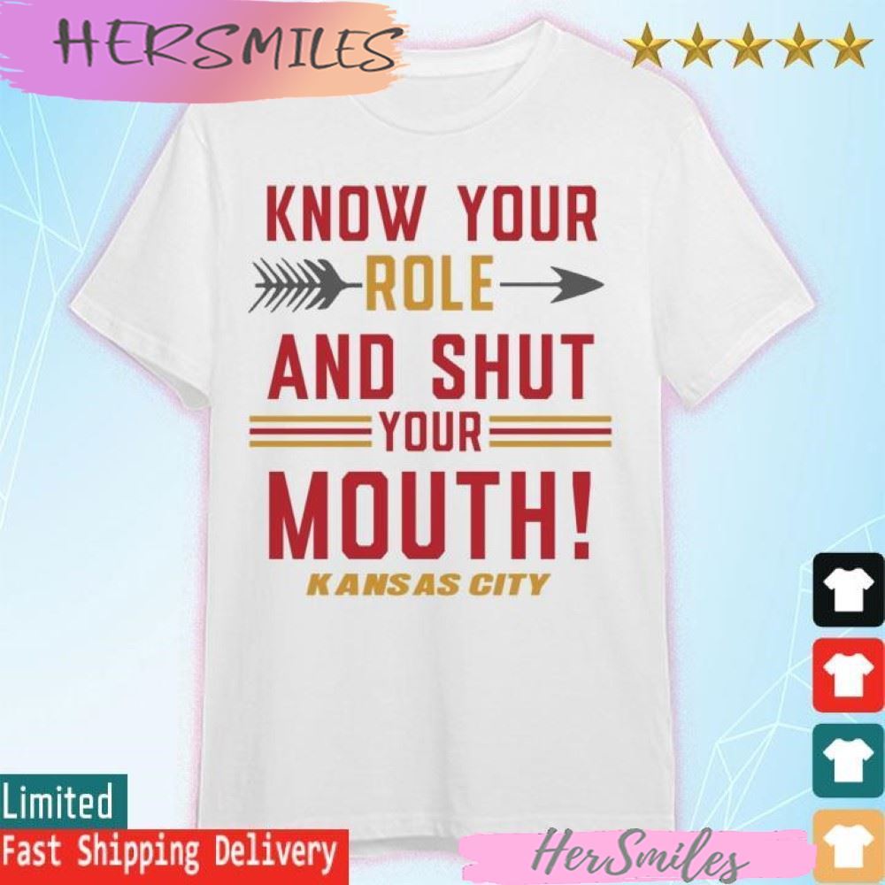 Travis Kelce says Know Your Role and Shut Your Mouth, Travis Kelce Kansas City Chiefs T-shirt