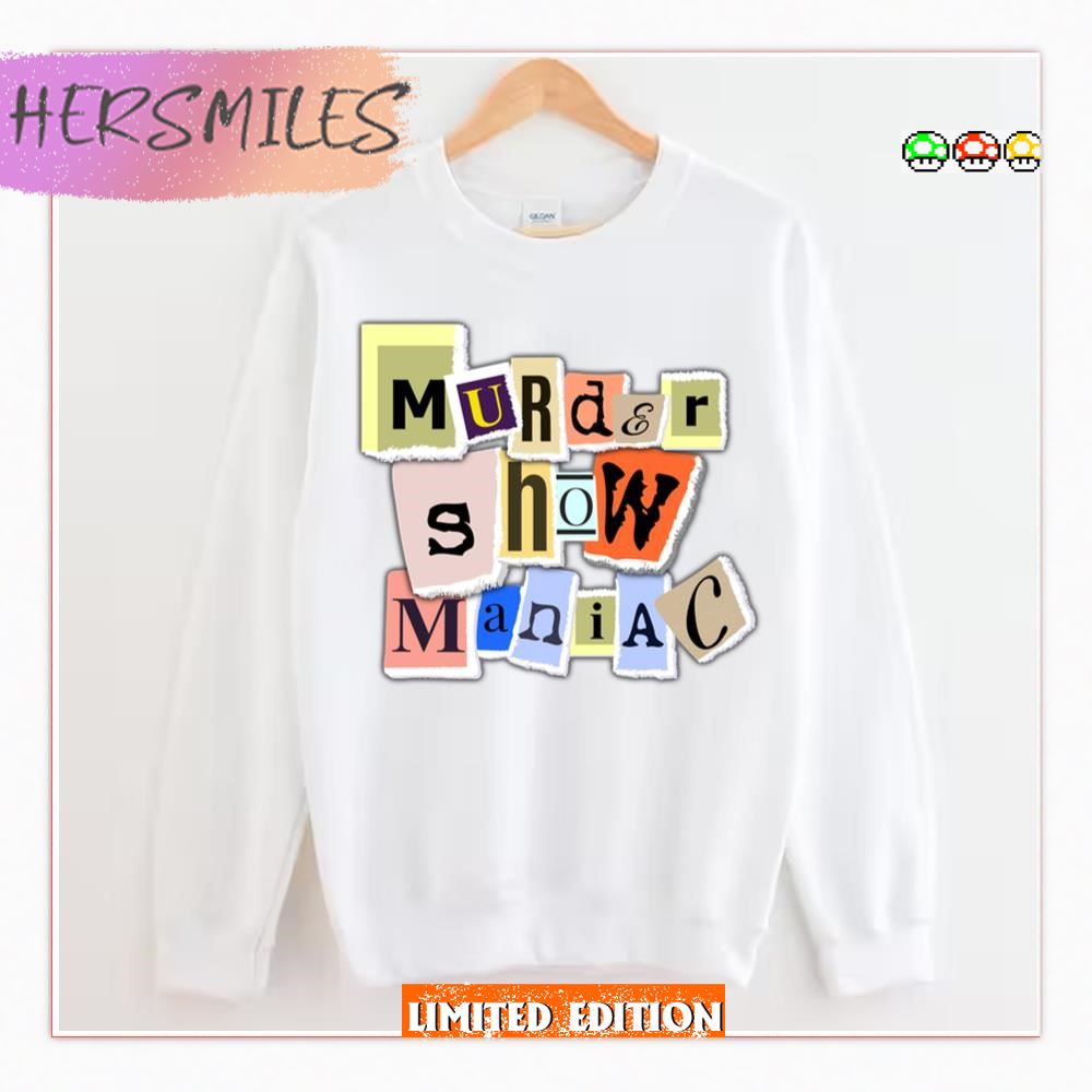 True Crime Murder Show Maniac  T-shirt