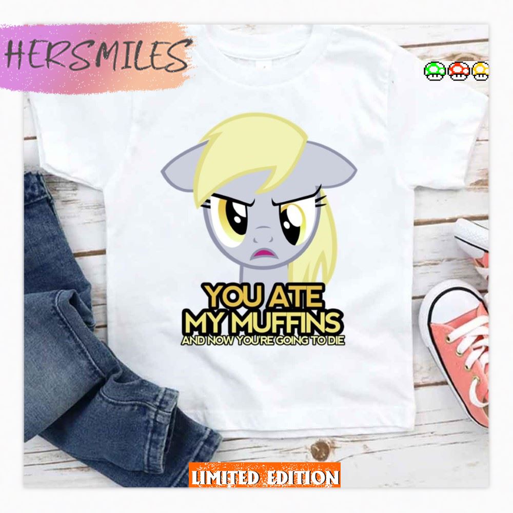 You Ate My Muffins My Little Pony T-shirt You Ate My Muffins My Little Pony T-shirt