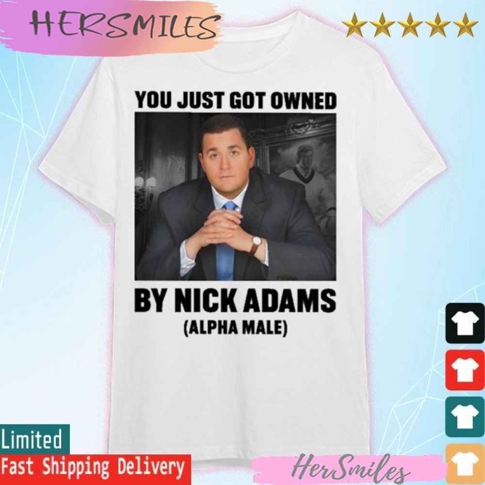 You Just Got Owned By Nick Adams Tee T-shirt
