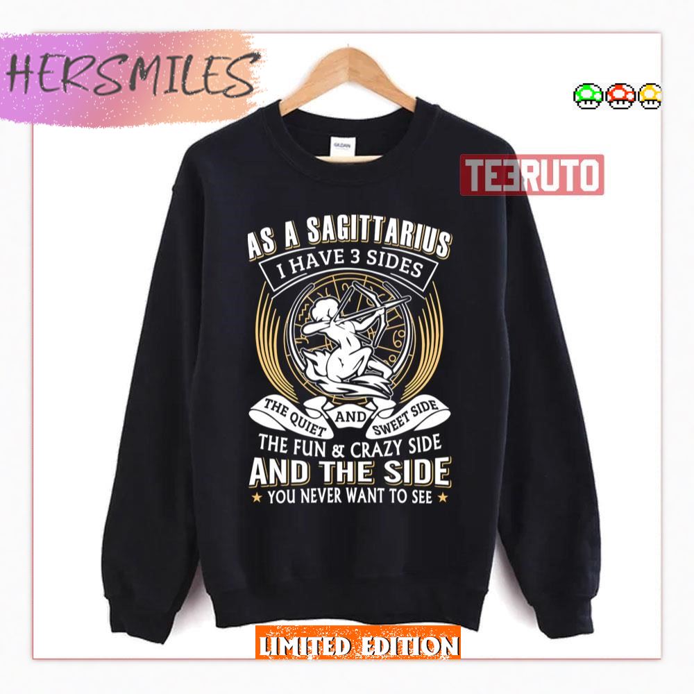 As A Sagittarius I Have 3 Sides Shirt