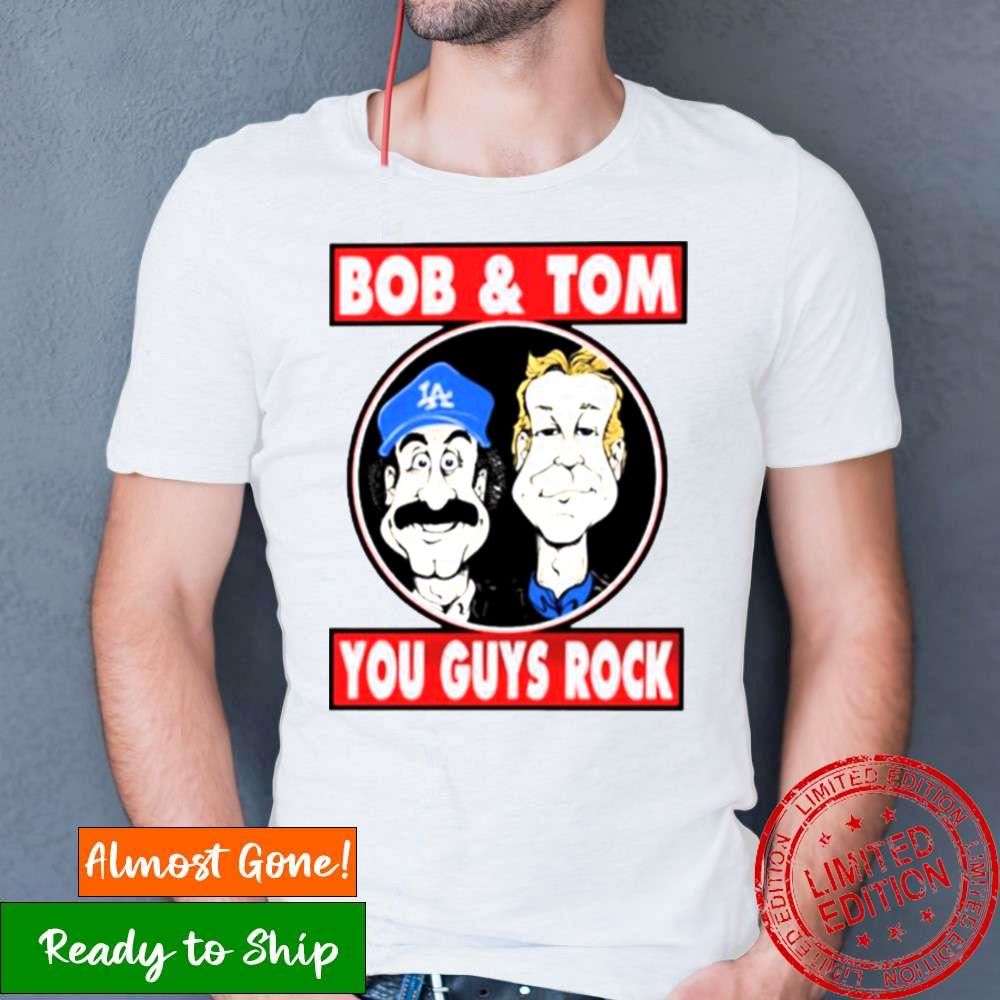 Bob And Tom You Guys Rock Shirt Bob And Tom You Guys Rock Shirt