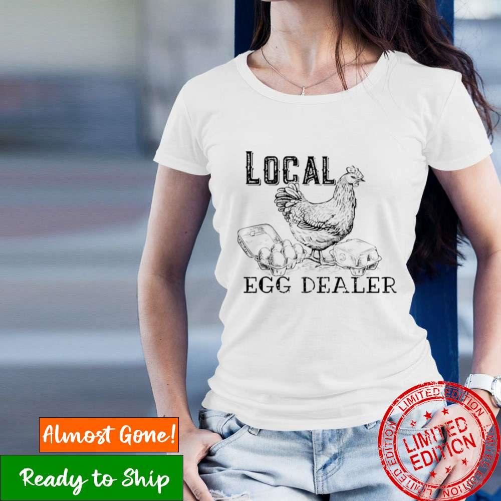 Chicken Local Egg Dealer Shirt