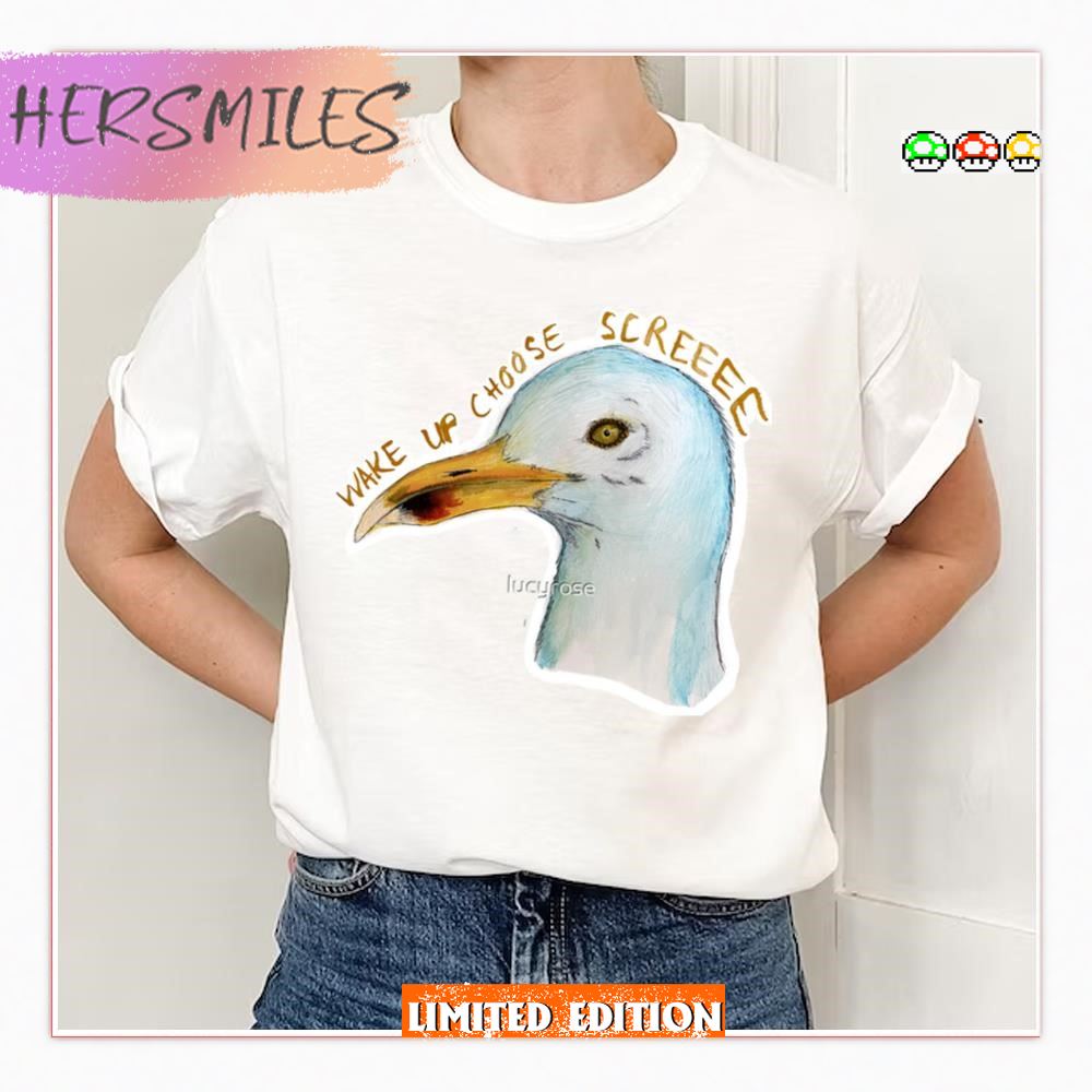Choose Screeeee Seagull T-Shirt Choose Screeeee Seagull T-Shirt