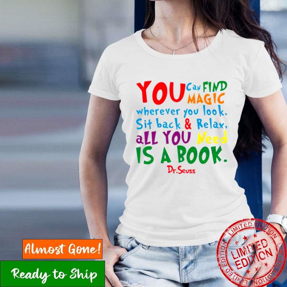 Dr Seuss Inspirational Quote All You Need Is A Book Shirt