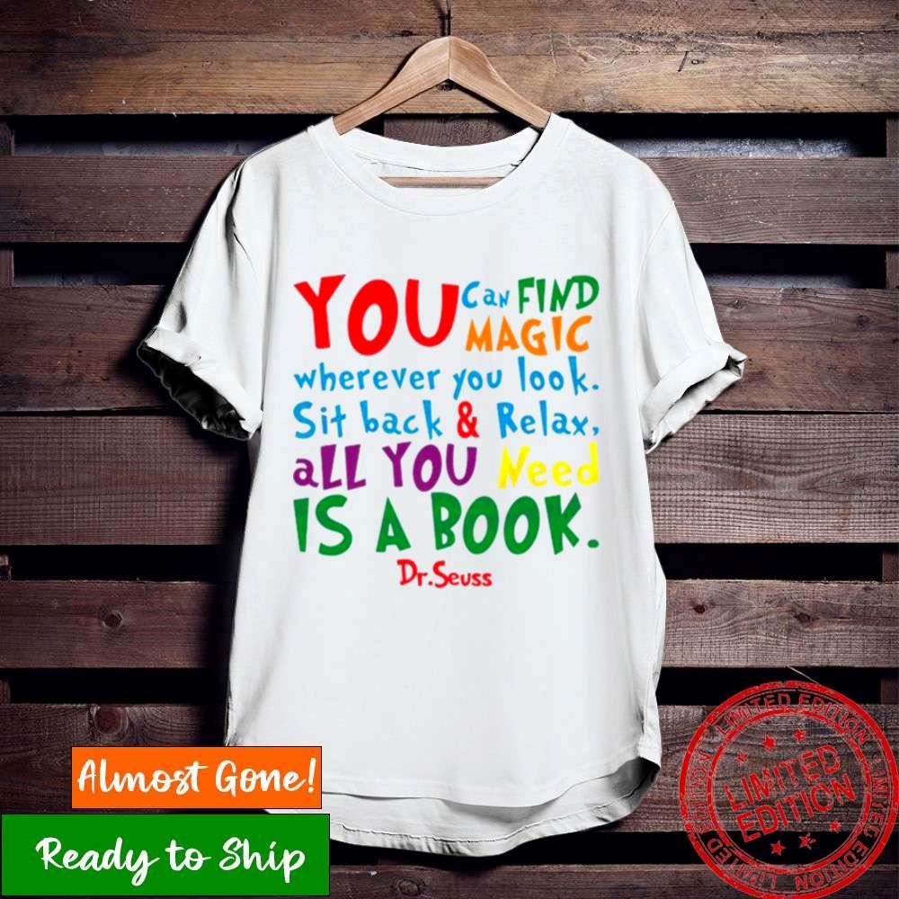 Dr Seuss Inspirational Quote All You Need Is A Book Shirt