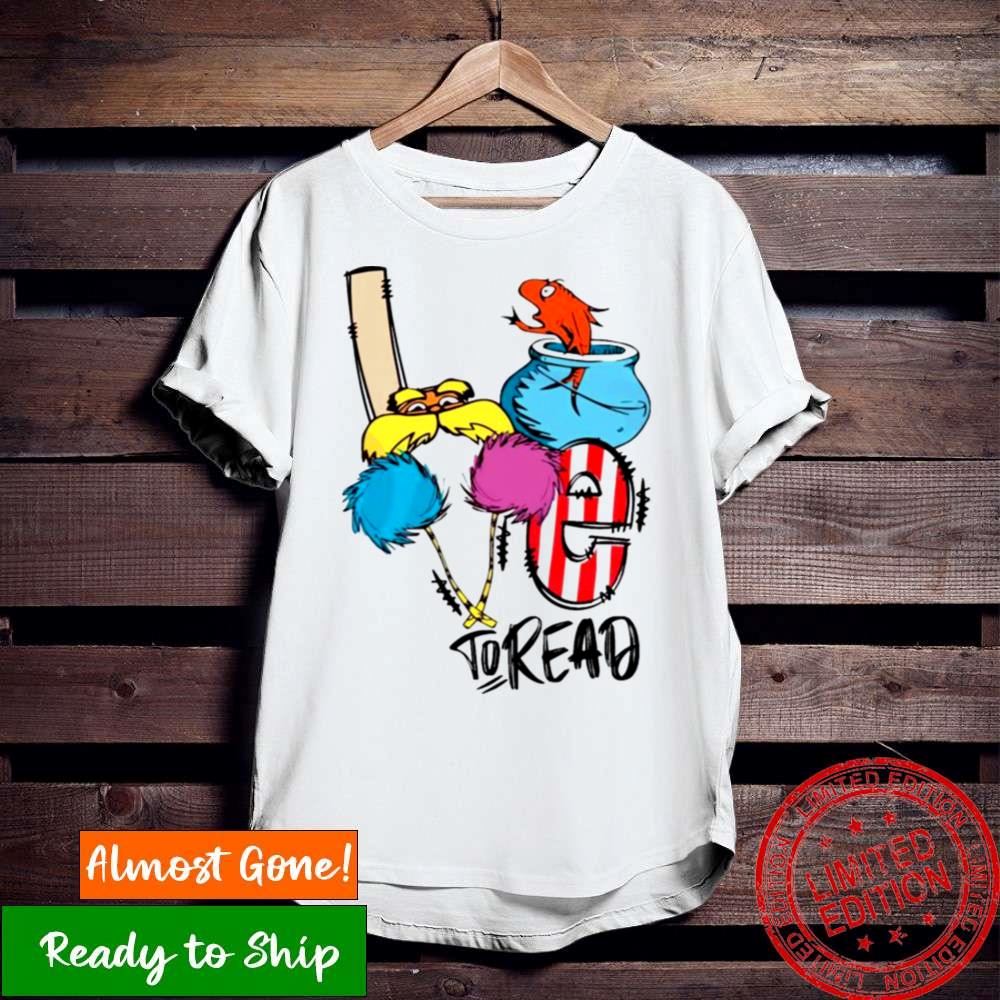 Dr Seuss The Lorax Love To Read Shirt