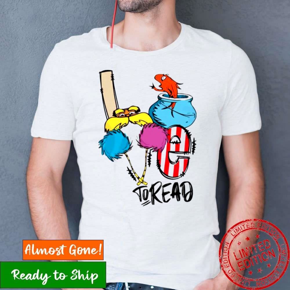 Dr Seuss The Lorax Love To Read Shirt Dr Seuss The Lorax Love To Read Shirt