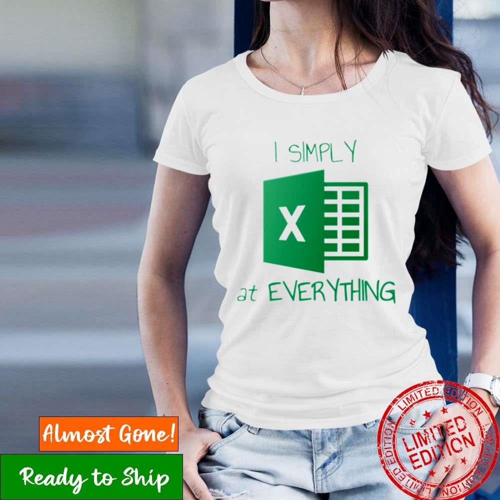 I Simply Excel At Everything Shirt
