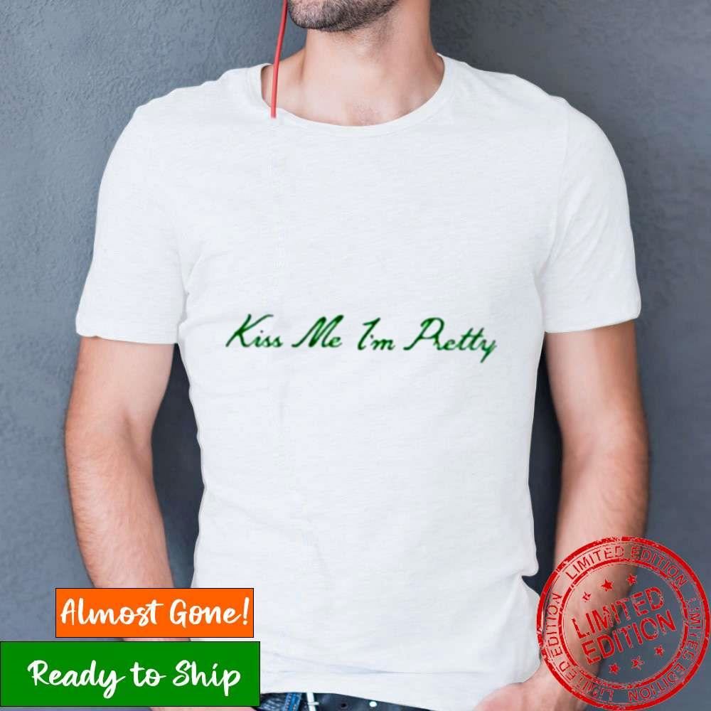 Kiss Me I’M Pretty Script Shirt Kiss Me I’M Pretty Script Shirt