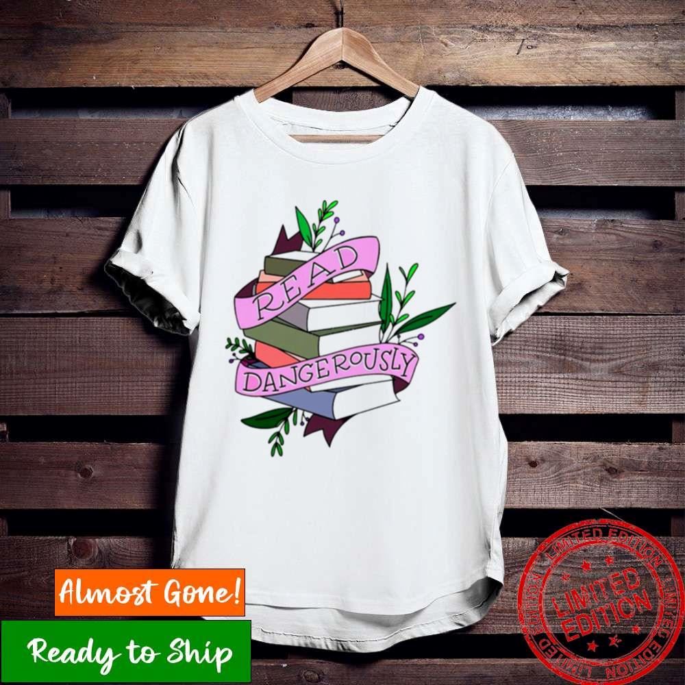 Read Dangerously Book Shirt