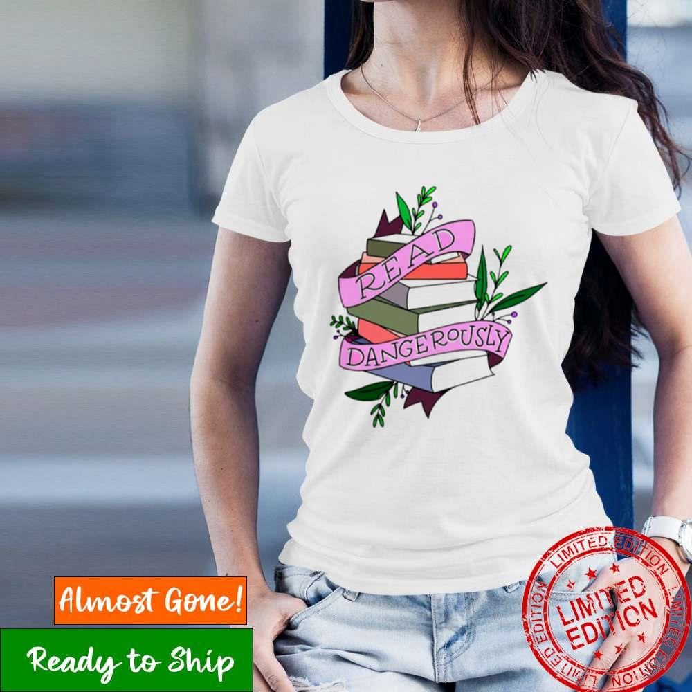 Read Dangerously Book Shirt