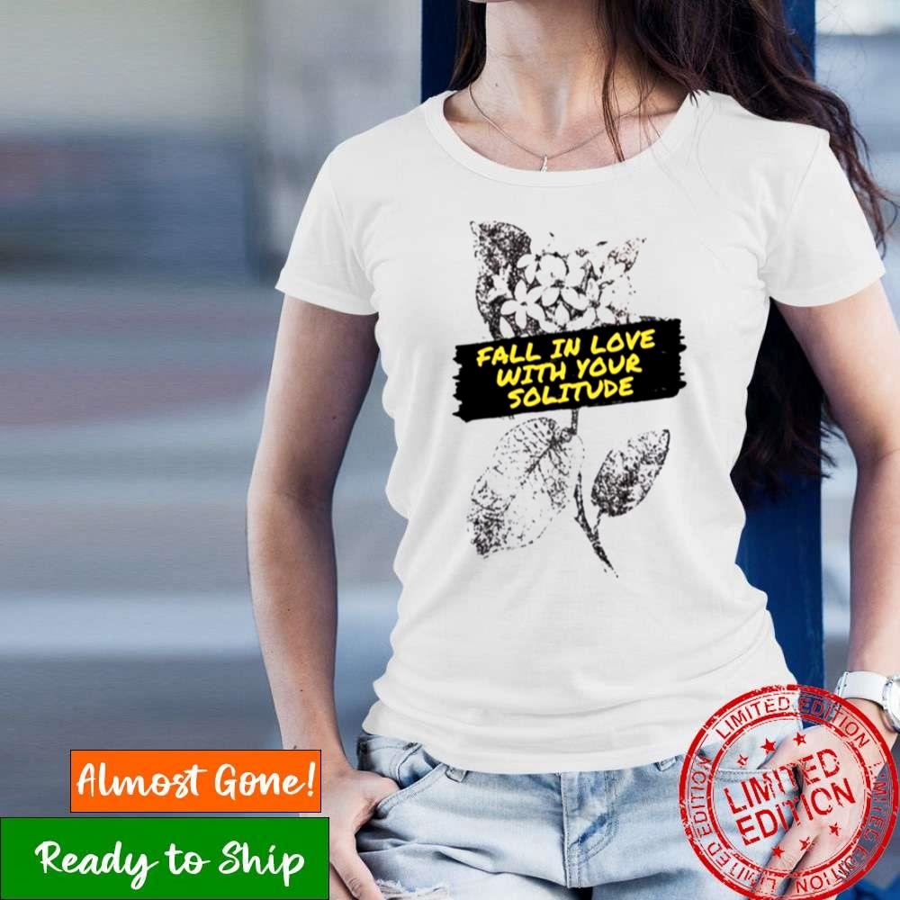 Rupi Kaur Poems Fall In Love With Your Loneliness Shirt