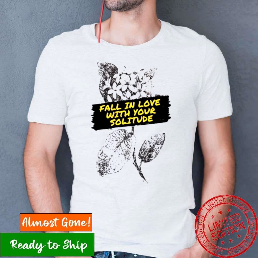 Rupi Kaur Poems Fall In Love With Your Loneliness Shirt Rupi Kaur Poems Fall In Love With Your Loneliness Shirt