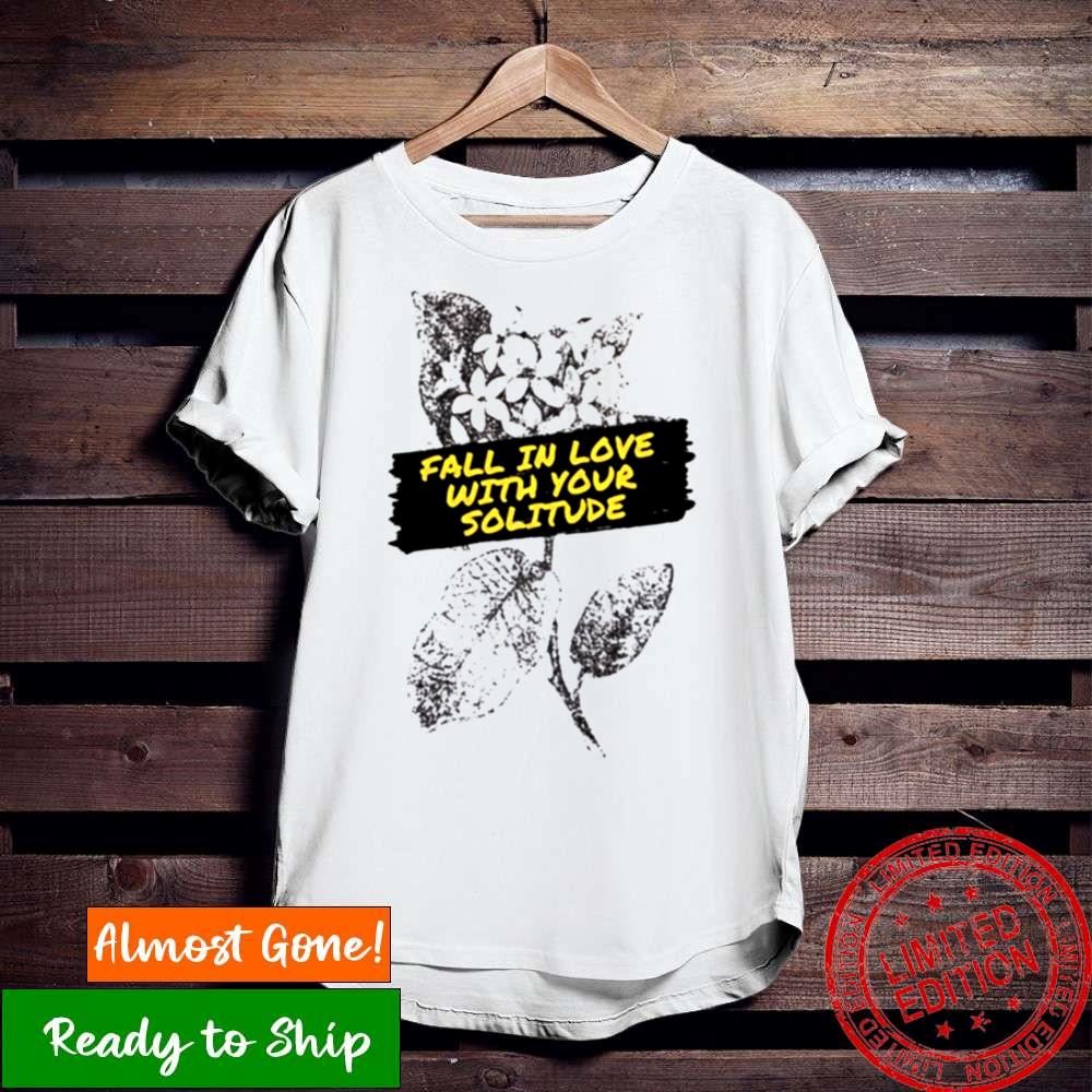 Rupi Kaur Poems Fall In Love With Your Loneliness Shirt