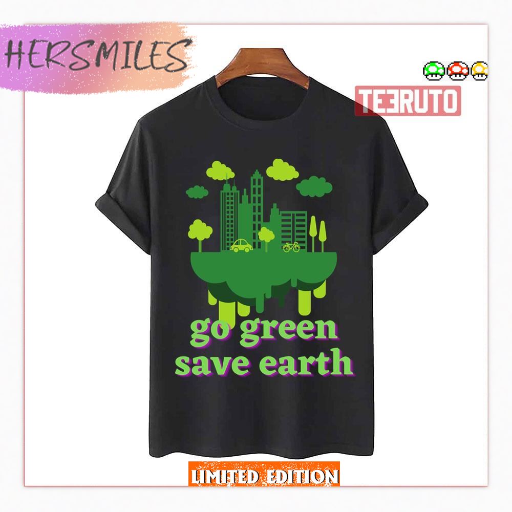 Save The Earth Ecoliving Go Green Shirt