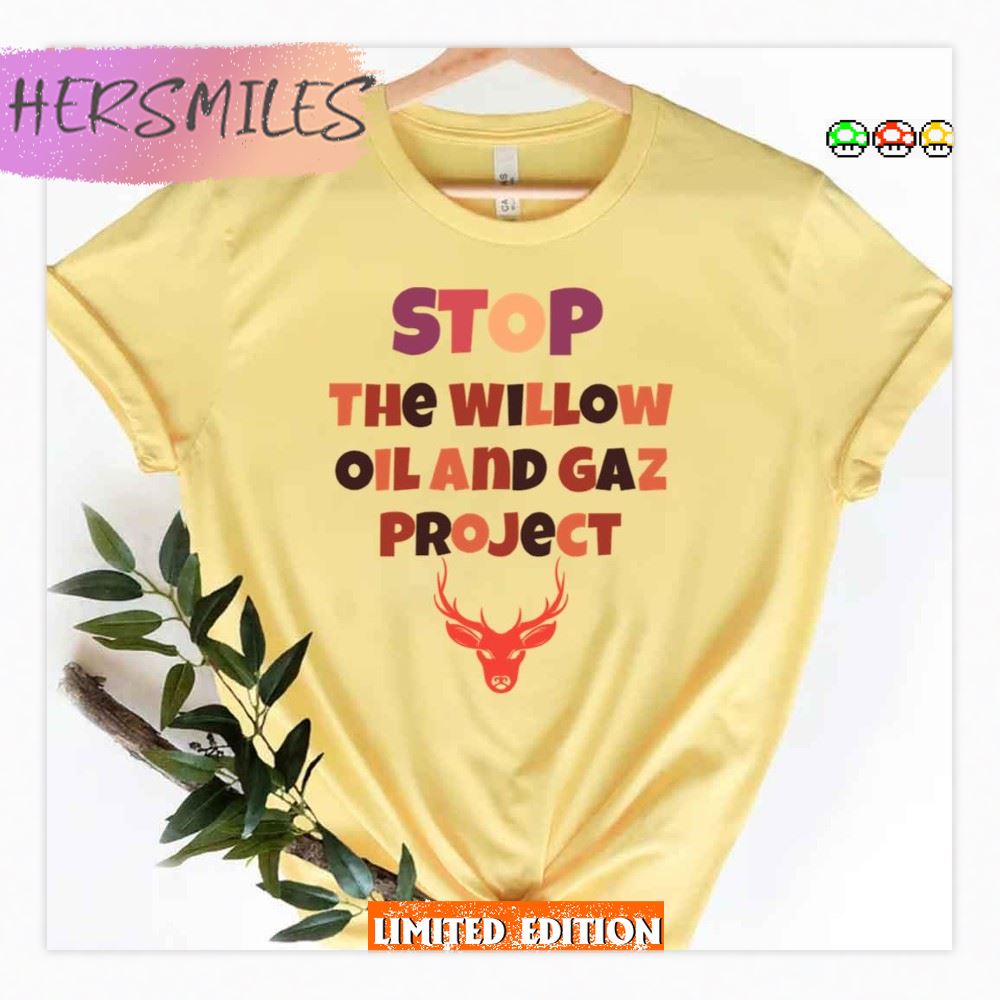 Stop The Willow Oil And Gaz Project Save The Earth Shirt