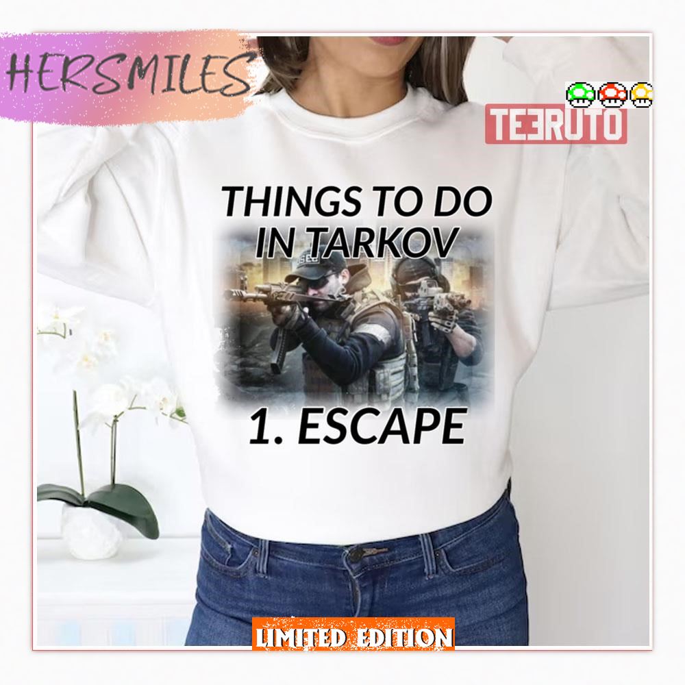 Things To Do In Escape From Tarkov 1 Shirt