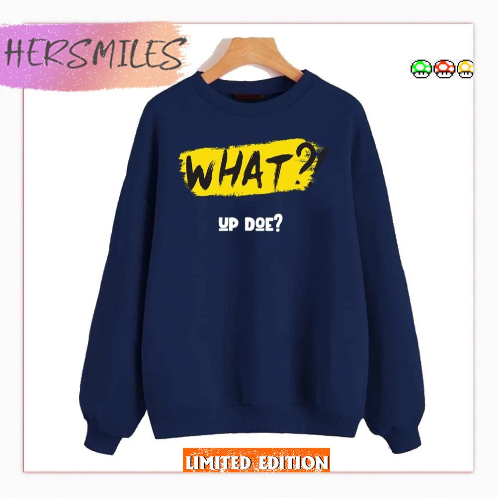 What Up Doe Dude T-Shirt