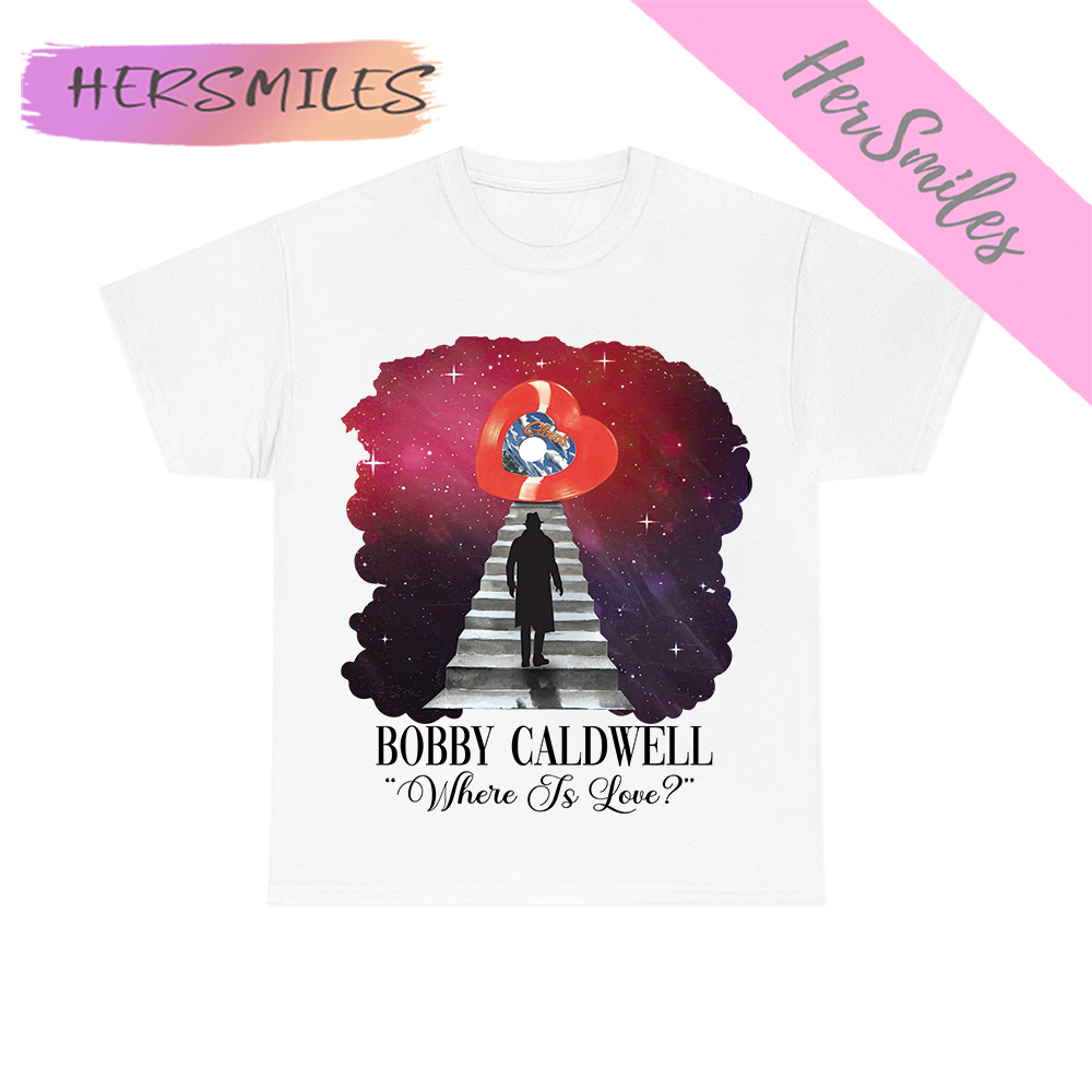 Where is Love Bobby Caldwell Memory T-shirt