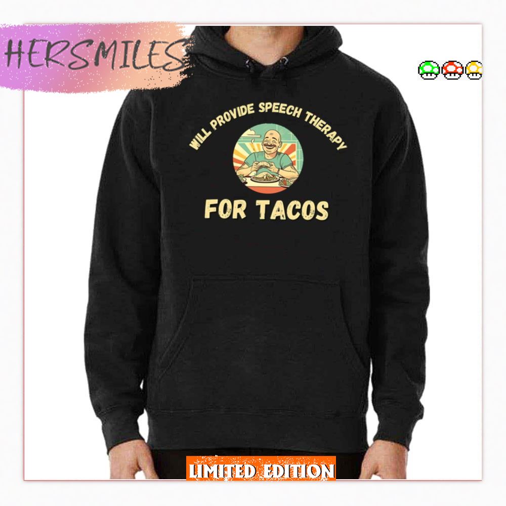 Will Provide Speech Therapy Tacos Lovers Funny Sayings T-Shirt