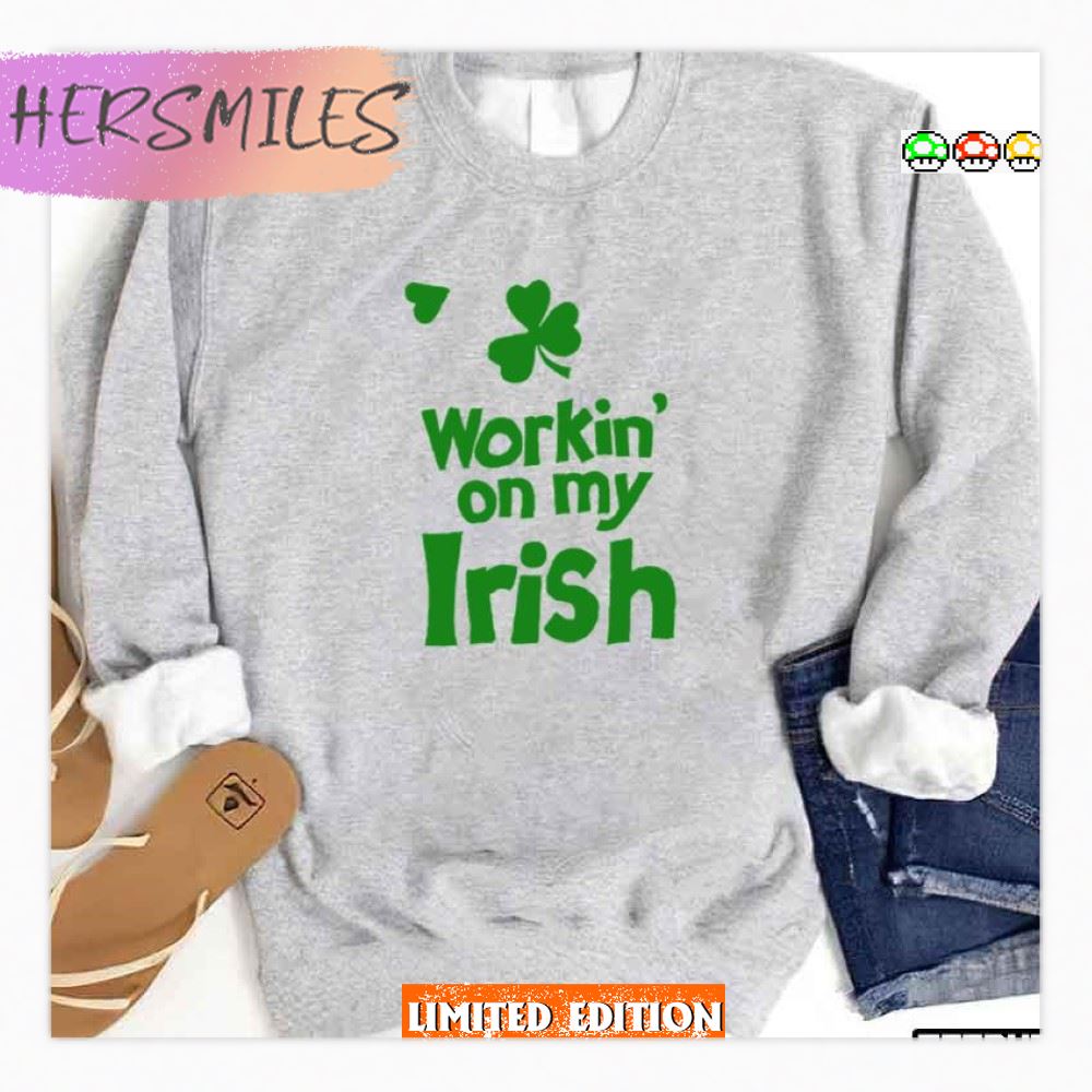 Workin’ On My Irish St Patrick’s Day T-Shirt