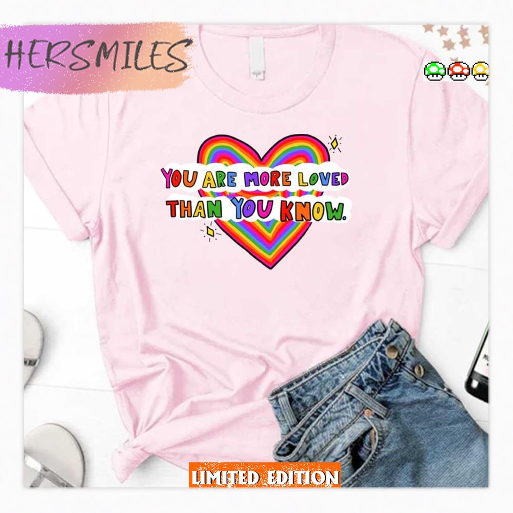 You Are More Loved Mental Health T-Shirt