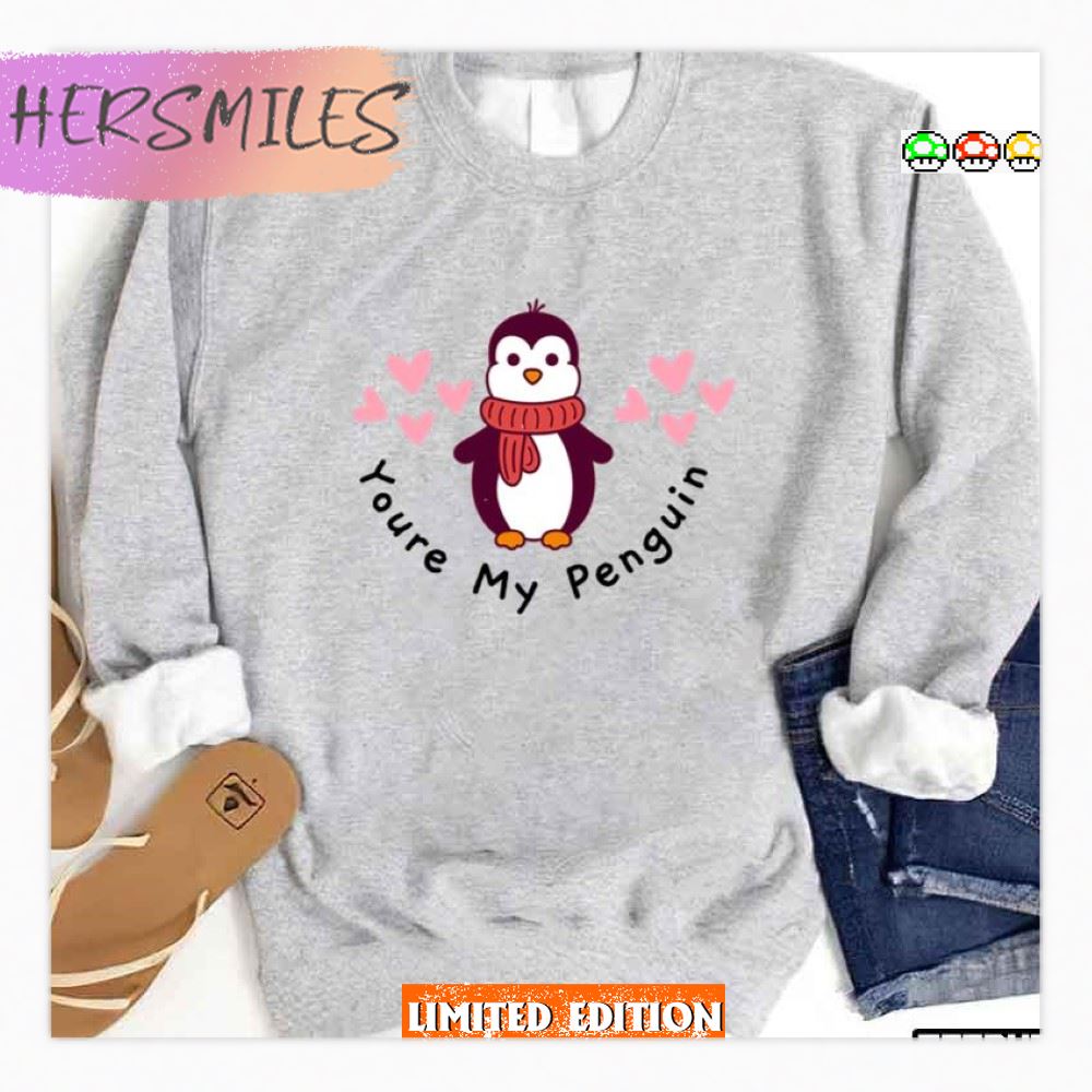 Youre My Penguin Love In Valentine Day T-Shirt