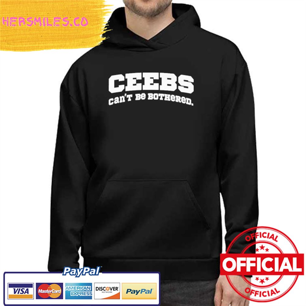 Ceebs Can’t Be Bothered Shirt