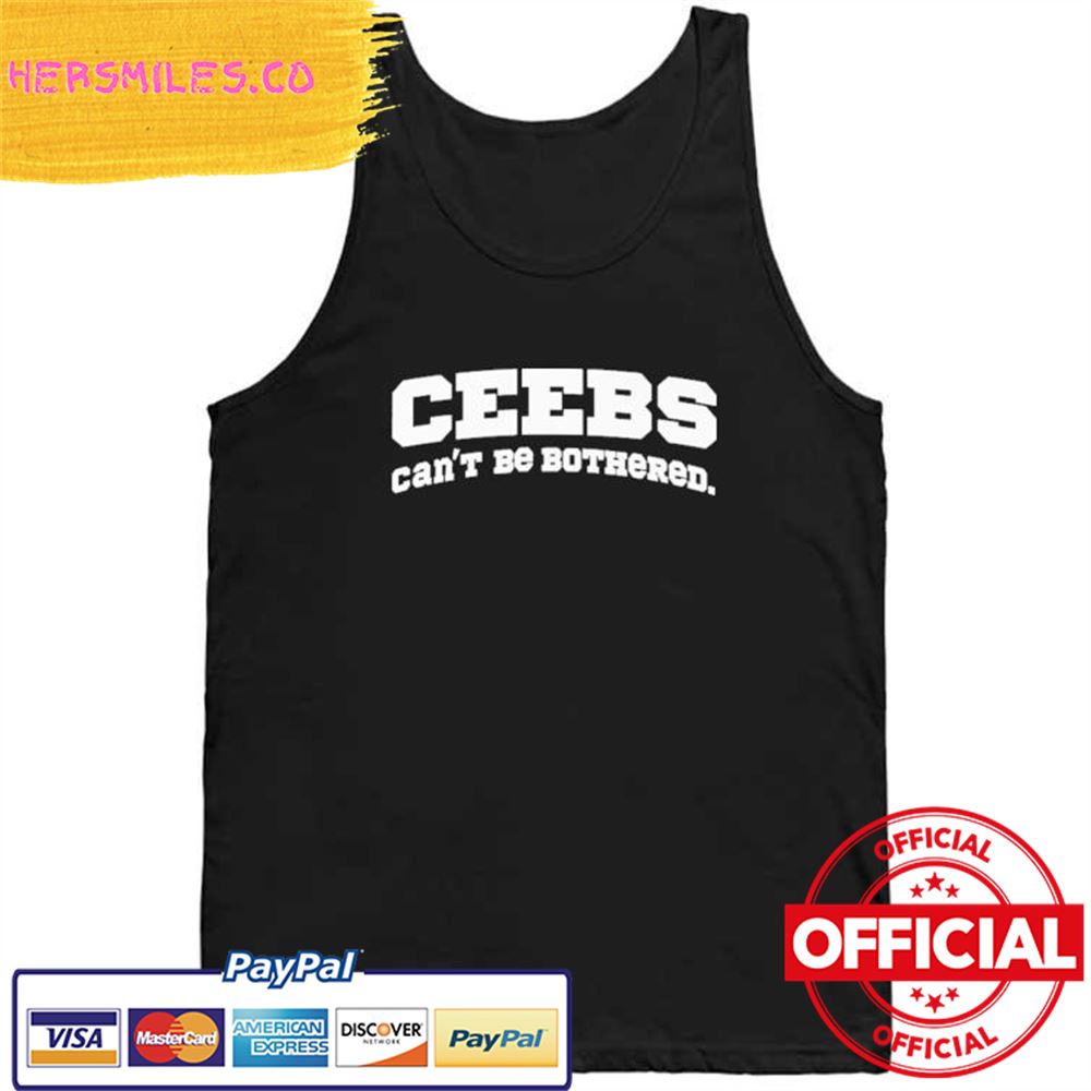 Ceebs Can't Be Bothered Shirt Ceebs Can't Be Bothered Shirt