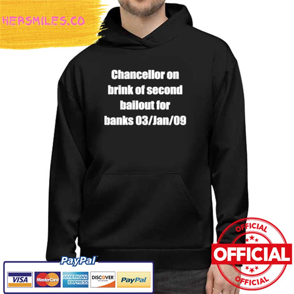 Official Chancellor On Brink Of Second Bailout For Banks 03 Jan 09 Shirt