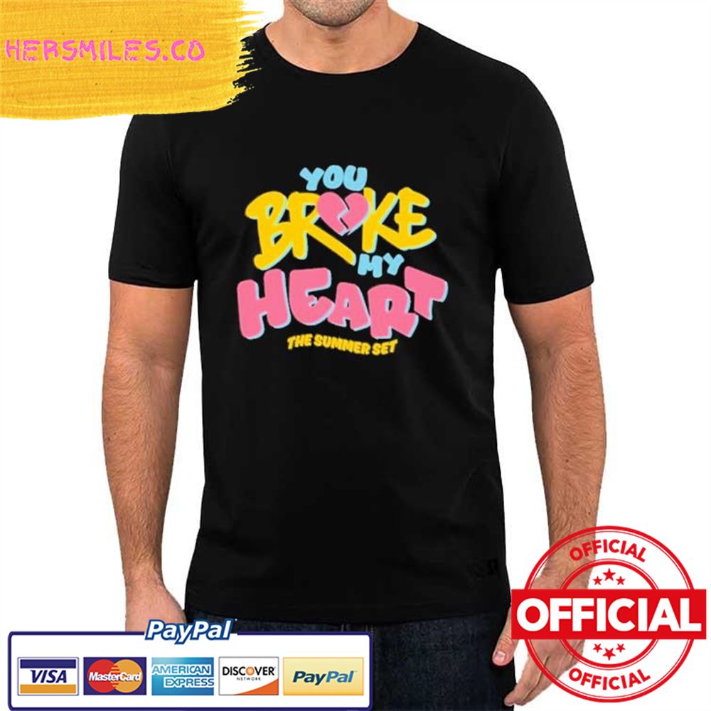 Official You Broke My Heart The Summer Set Shirt