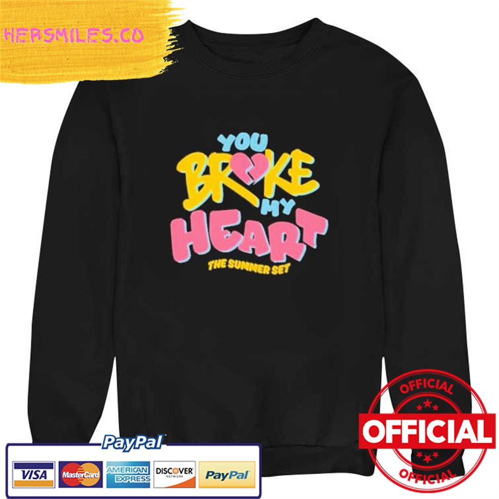 Official You Broke My Heart The Summer Set Shirt Official You Broke My Heart The Summer Set Shirt