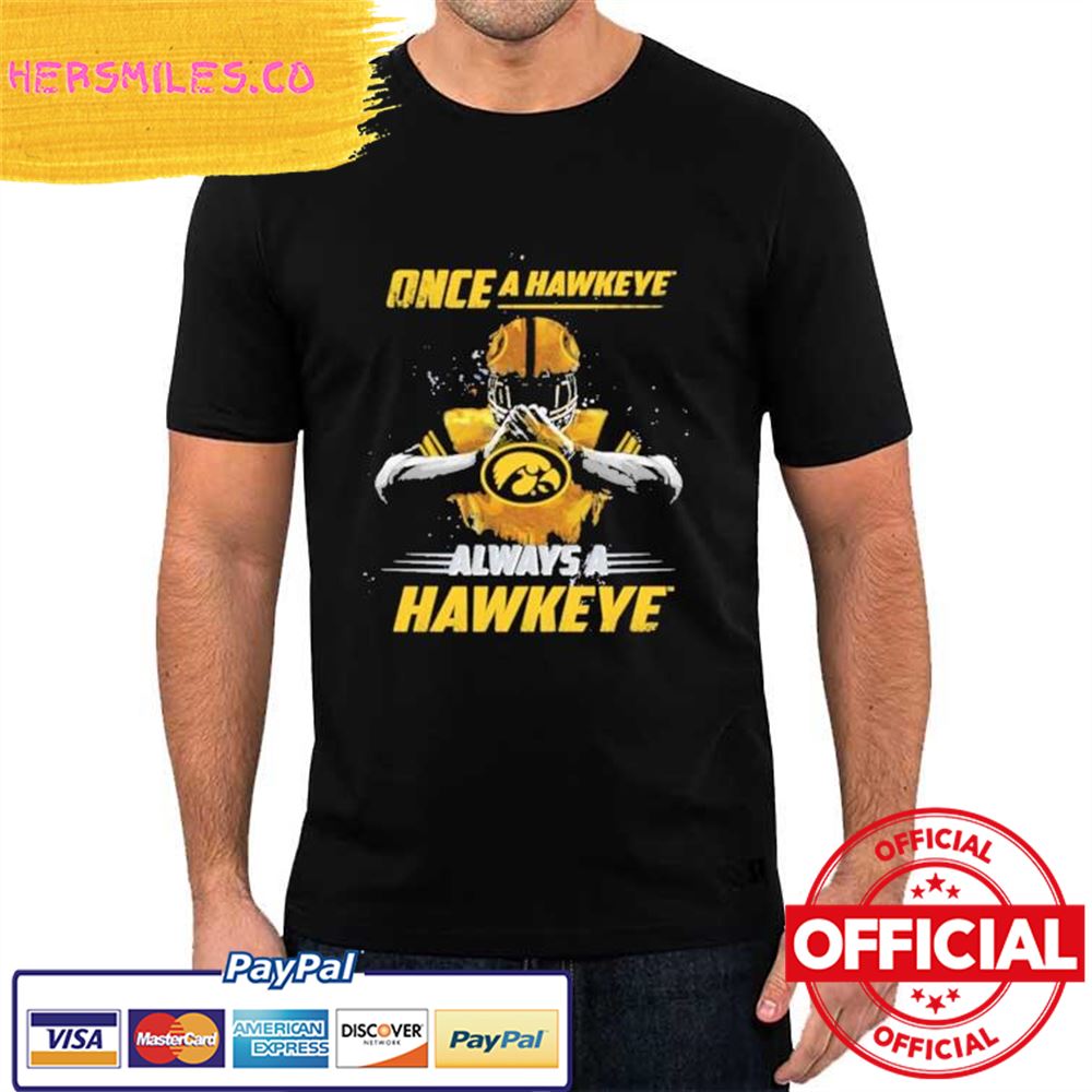 Once A Hawkeye Always a Hawkeye Shirt