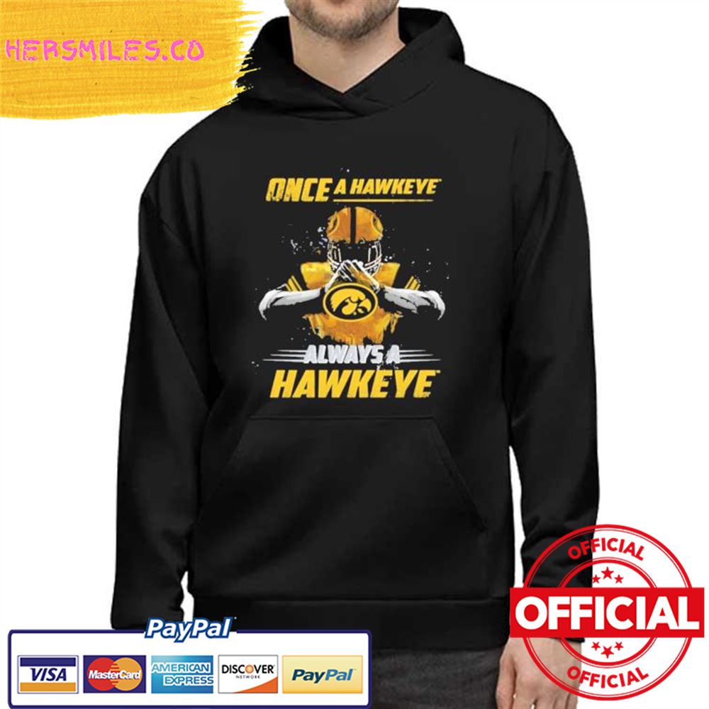Once A Hawkeye Always a Hawkeye Shirt