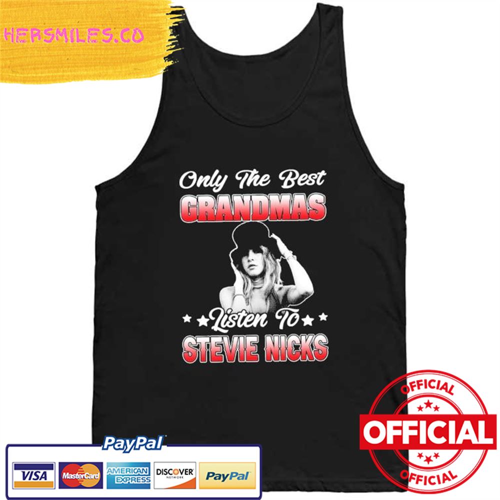 Only the Best Grandmas listen to Stevie Nicks Shirt Only the Best Grandmas listen to Stevie Nicks Shirt