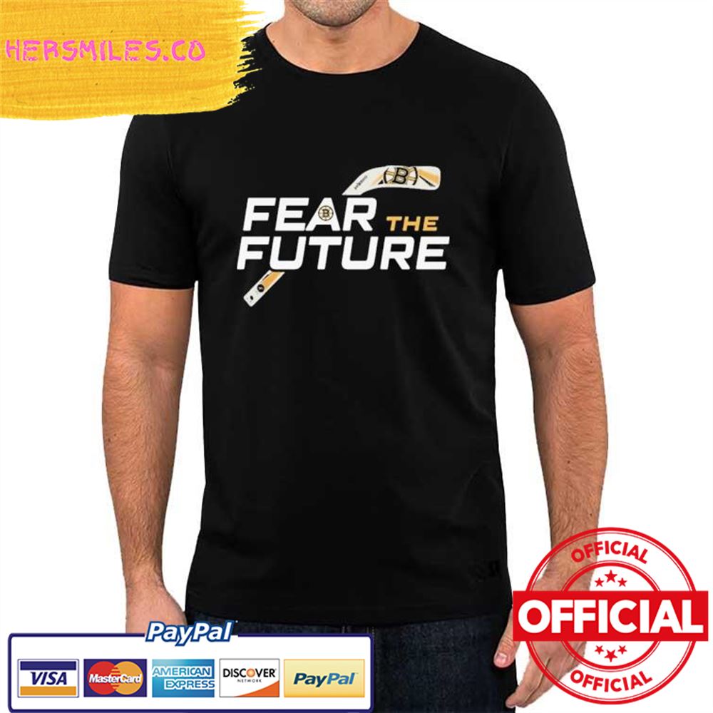 Original Boston Bruins Fear the Future 2023 Shirt