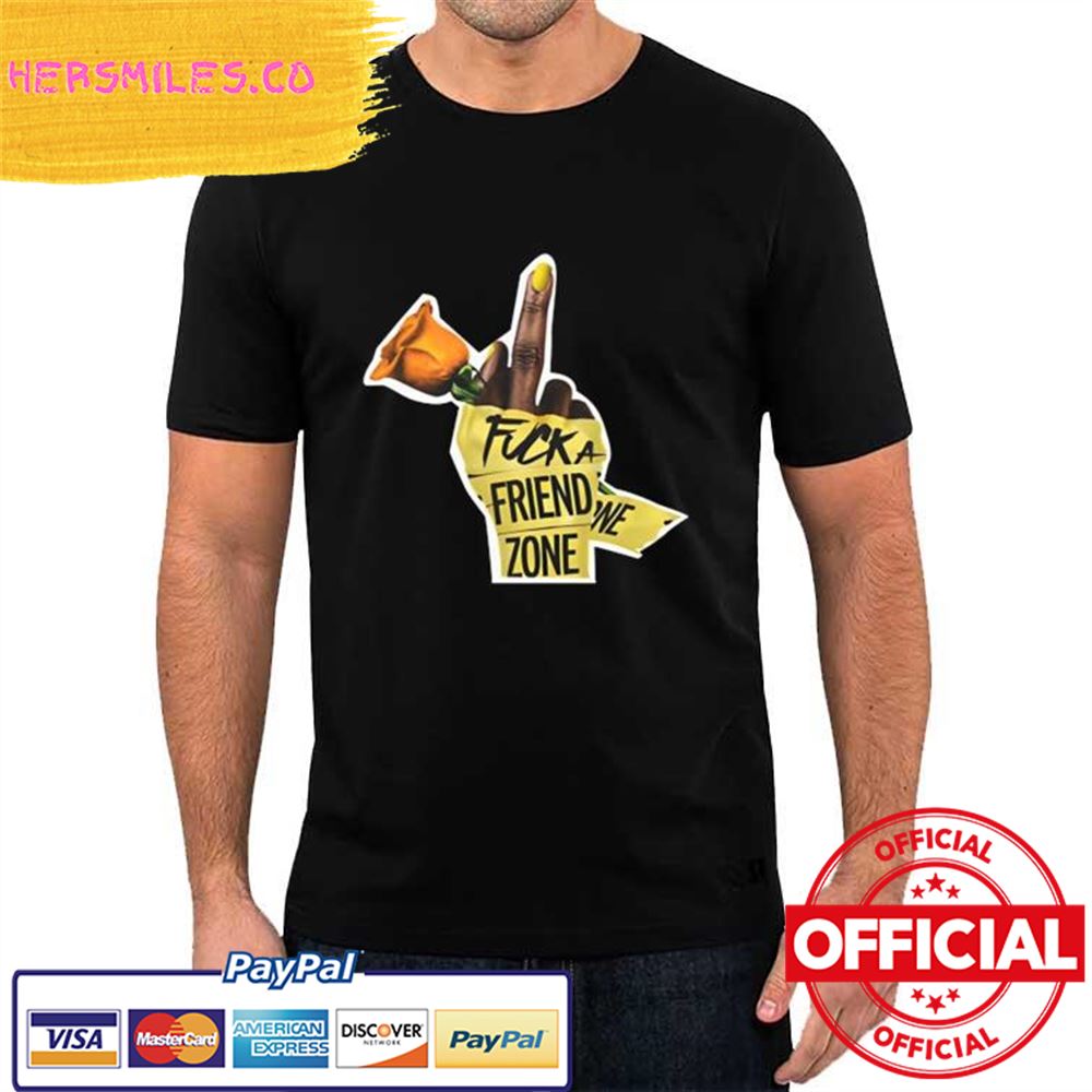 Original Flower Fuck A Friend Zone Shirt