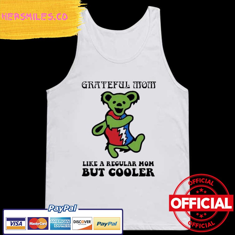 Original Grateful Dead Grateful Mom like a regular Mom but Cooler Shirt Original Grateful Dead Grateful Mom like a regular Mom but Cooler Shirt